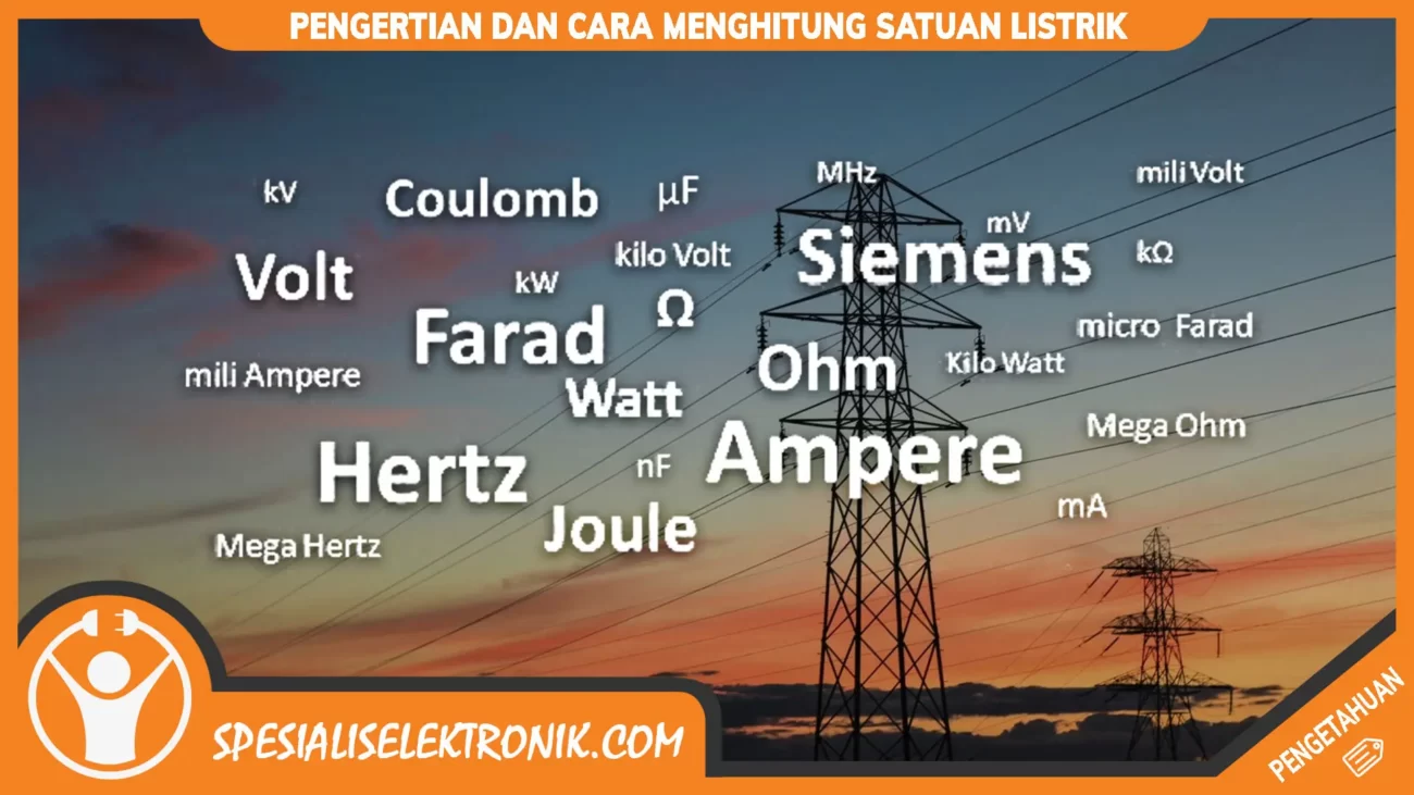 Pengertian dan Cara Menghitung Satuan Listrik