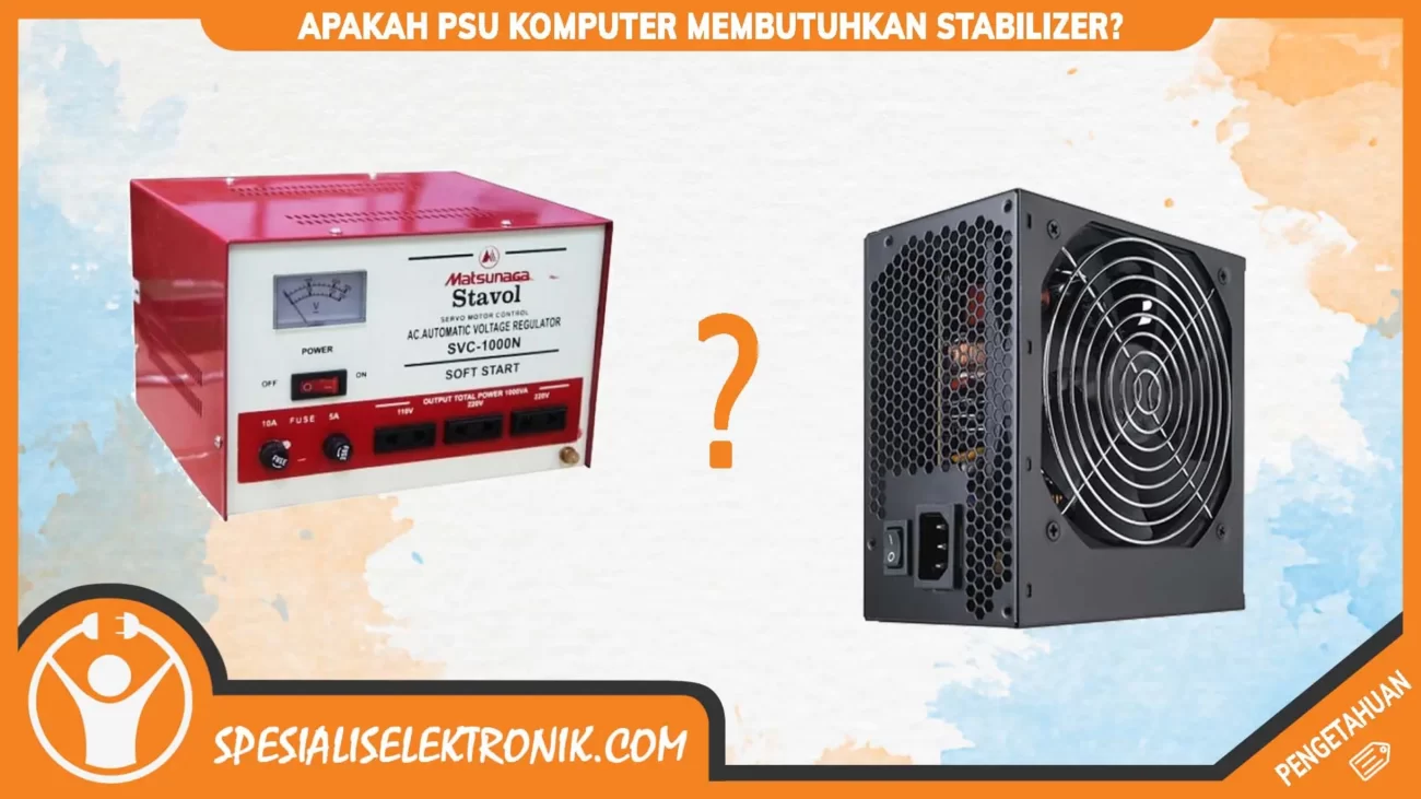 PSU Komputer Membutuhkan Stabilizer